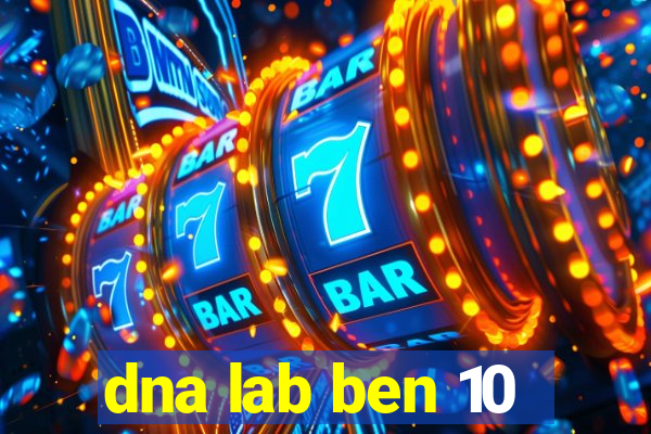 dna lab ben 10